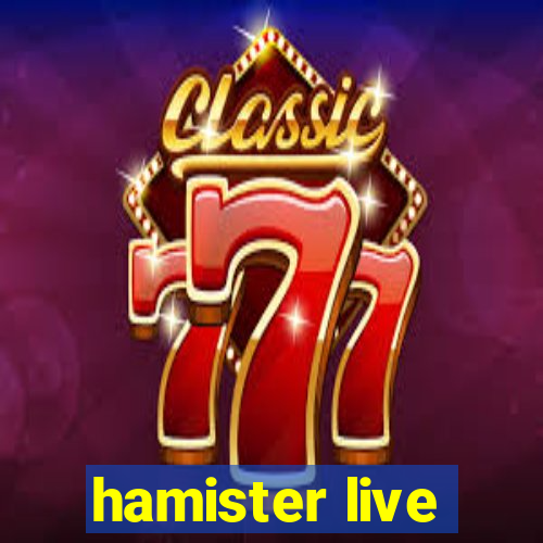 hamister live